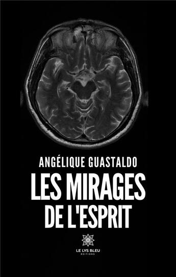 Couverture du livre « Les mirages de l'esprit » de Monique Guastaldo aux éditions Le Lys Bleu