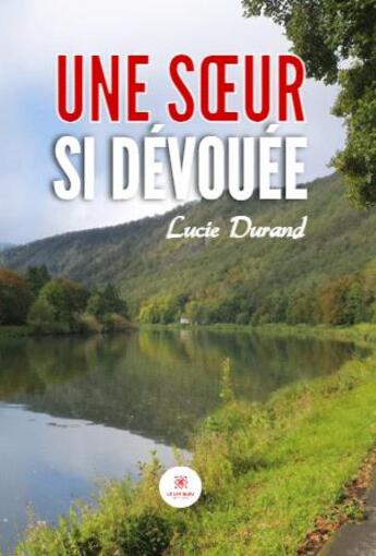 Couverture du livre « Une soeur si devouee » de Lucie Durand aux éditions Le Lys Bleu