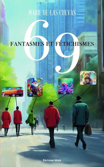 Couverture du livre « 69 fantasmes et fétichismes » de Marie De Las Cuevas aux éditions Editions Maia