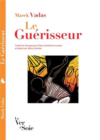 Couverture du livre « Le guérisseur » de Marek Vadas aux éditions Le Ver A Soie