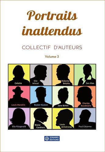 Couverture du livre « Portraits inattendus vol. 3 » de Catherine Baumer et Franck Garot et Désirée Girod aux éditions Zonaires