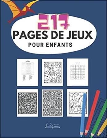 Couverture du livre « 217 pages de jeux pour enfants - livre avec activites ultra diverses mots meles coloriages lab » de Independent P. aux éditions Gravier Jonathan