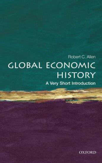 Couverture du livre « Global Economic History: A Very Short Introduction » de Robert C. Allen aux éditions Oup Oxford