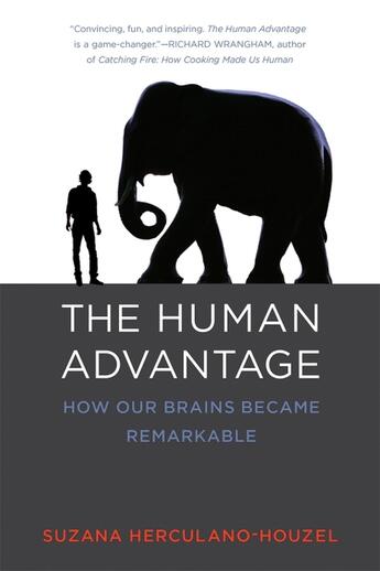 Couverture du livre « THE HUMAN ADVANTAGE - HOW OUR BRAINS BECAME REMARKABLE » de Suzana Herculano-Houzel aux éditions Mit Press