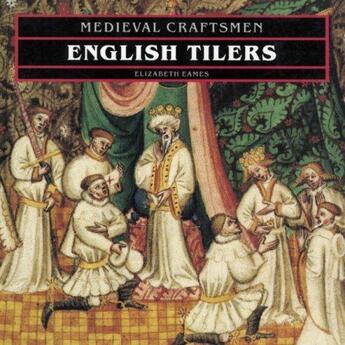 Couverture du livre « Medieval craftsmen english tilers » de Eames Elizabeth aux éditions British Museum