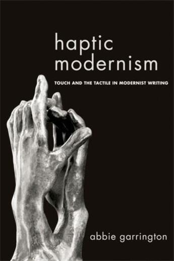 Couverture du livre « Haptic Modernism: Touch and the Tactile in Modernist Writing » de Garrington Abbie aux éditions Edinburgh University Press