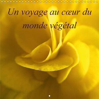 Couverture du livre « Un voyage au c ur du monde vegetal calendrier mural 2018 300 - la nature photographiee au plu » de Cadet F aux éditions Calvendo