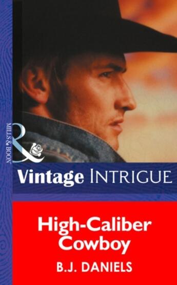 Couverture du livre « High-Caliber Cowboy (Mills & Boon Intrigue) (McCalls' Montana - Book 4 » de B. J. Daniels aux éditions Mills & Boon Series