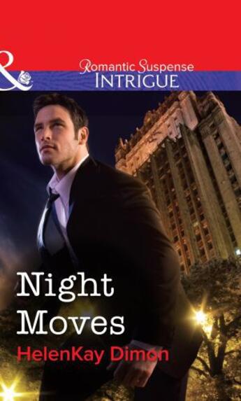 Couverture du livre « Night Moves (Mills & Boon Intrigue) » de Helenkay Dimon aux éditions Mills & Boon Series