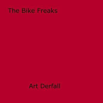 Couverture du livre « The Bike Freaks » de Art Derfall aux éditions Epagine