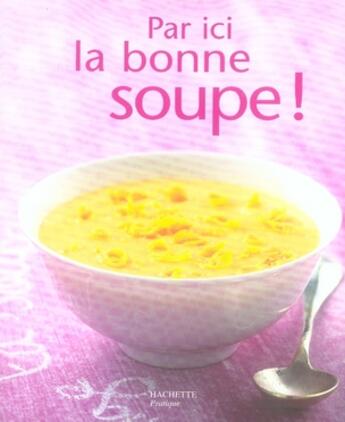 Couverture du livre « Par ici la bonne soupe ! » de Valery Drouet aux éditions Hachette Pratique