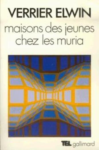 Couverture du livre « Maisons des jeunes chez les Muria » de Verrier Elwin aux éditions Gallimard