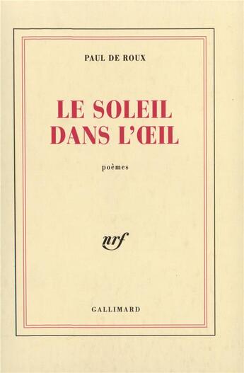 Couverture du livre « Le soleil dans l'oeil » de Paul De Roux aux éditions Gallimard