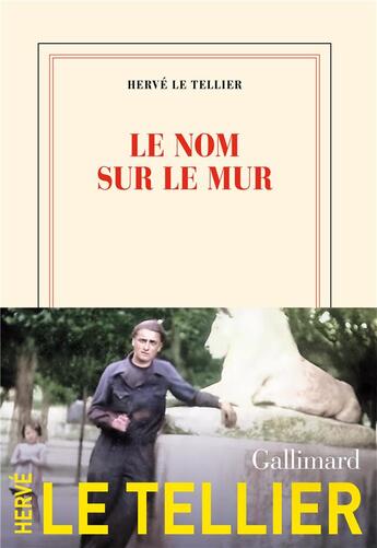 Couverture du livre « Le nom sur le mur » de Herve Le Tellier aux éditions Gallimard