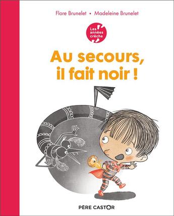 Couverture du livre « Au secours, il fait noir ! » de Madeleine Brunelet et Brunelet Flore aux éditions Pere Castor