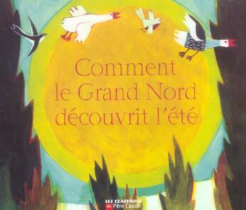 Couverture du livre « Comment le grand nord decouvrit l'ete - un conte des indiens innu du labrador » de Vassallo/Blanz aux éditions Pere Castor