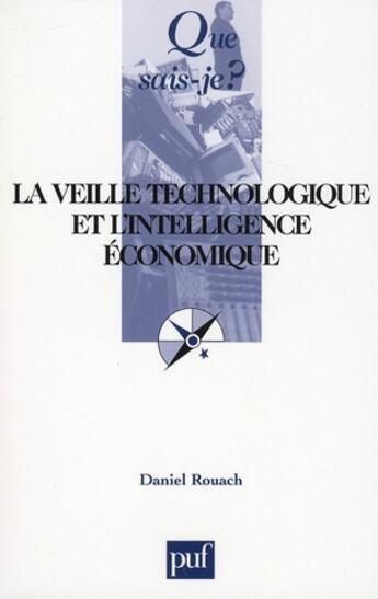 Couverture du livre « La veille technologique et l'intelligence économique (4e édition) » de Daniel Rouach aux éditions Que Sais-je ?