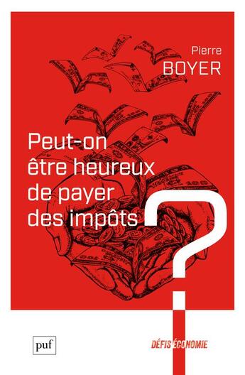 Couverture du livre « Peut-on être heureux de payer des impôts ? » de Pierre Boyer aux éditions Puf