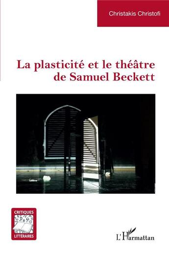 Couverture du livre « La plasticité et le théâtre de Samuel Beckett » de Christakis Christofi aux éditions L'harmattan