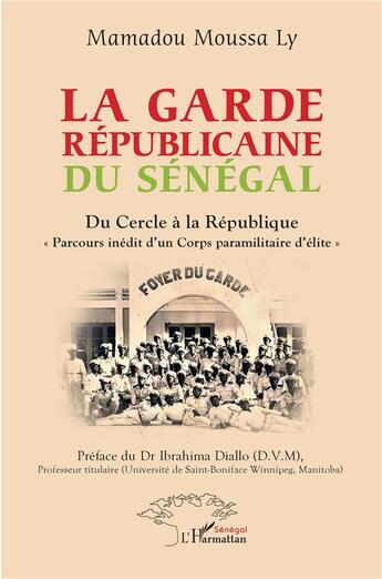 Couverture du livre « La Garde républicaine du Sénégal : du Cercle à la République 