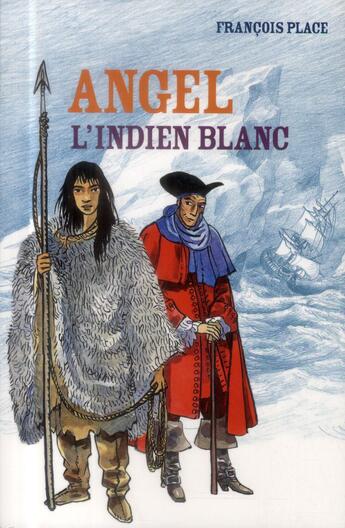 Couverture du livre « Angel, l'indien blanc » de Francois Place aux éditions Casterman