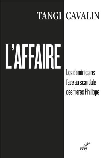 Couverture du livre « L'affaire : les dominicains face au scandale des frères Philippe » de Tangi Cavalin aux éditions Cerf