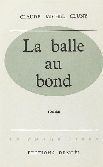 Couverture du livre « La balle au bond » de Claude-Michel Cluny aux éditions Denoel