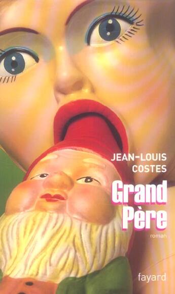 Couverture du livre « Grand Père » de Jean-Louis Costes aux éditions Fayard