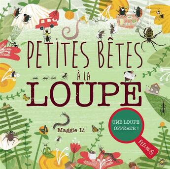 Couverture du livre « Petites bêtes à la loupe » de Maggie Li aux éditions Fleurus