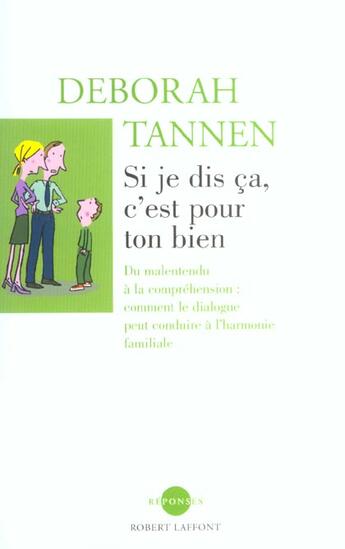 Couverture du livre « Si je dis ça, c'est pour ton bien » de Deborah Tannen aux éditions Robert Laffont