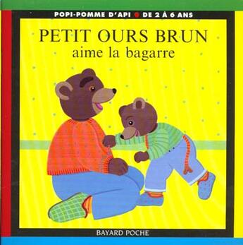 Couverture du livre « Petit ours brun aime la bagarre » de Daniele Bour et Redaction Pomme D'Api aux éditions Bayard Jeunesse