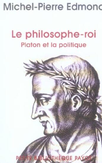 Couverture du livre « Philosophe roi (le) » de Michel-Pierre Edmond aux éditions Payot