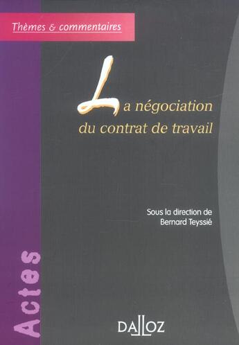 Couverture du livre « La négociation du contrat de travail » de Teyssie/Bernard aux éditions Dalloz