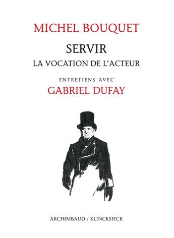 Couverture du livre « Servir, la vocation de l'acteur » de Michel Bouquet et Gabriel Dufay aux éditions Klincksieck