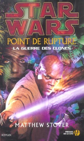 Couverture du livre « Star Wars ; Point De Rupture ; La Guerre Des Clones » de Matthew Stover aux éditions Presses De La Cite