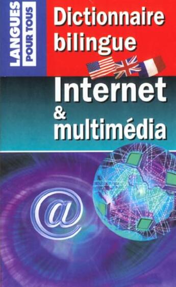 Couverture du livre « Dictionnaire bilingue Internet et multimédia » de Brigitte Juanals et James Benenson aux éditions Langues Pour Tous