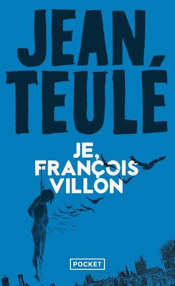 Couverture du livre « Je, François Villon » de Jean Teulé aux éditions Pocket