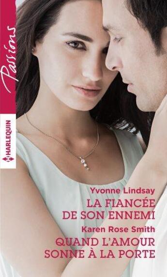 Couverture du livre « La fiancée de son ennemi ; quand l'amour sonne à la porte » de Yvonne Lindsay et Karen Rose Smith aux éditions Harlequin