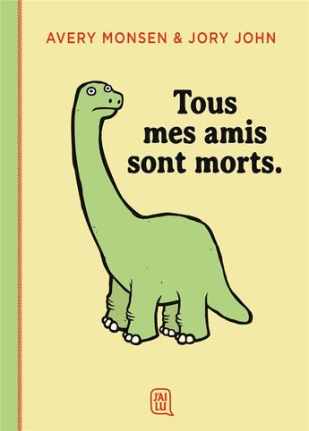 Couverture du livre « Tous mes amis sont morts. » de Jory John et Avery Monsen aux éditions J'ai Lu