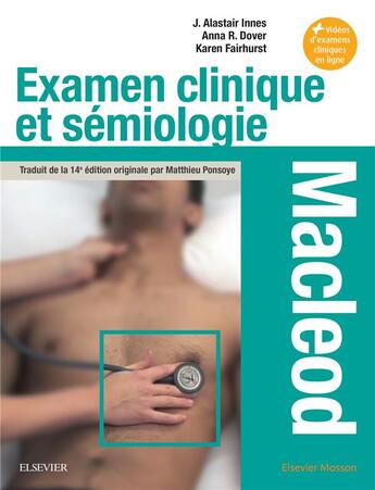 Couverture du livre « Examen clinique et sémiologie ; macleod ; interrogatoire et examen clinique » de J. Alastair Innes et Anna Dover et Matthieu Ponsoye aux éditions Elsevier-masson