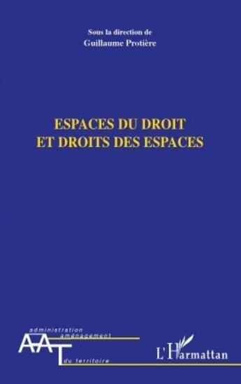 Couverture du livre « Espaces du droit et droits des espaces » de Guillaume Protiere aux éditions L'harmattan