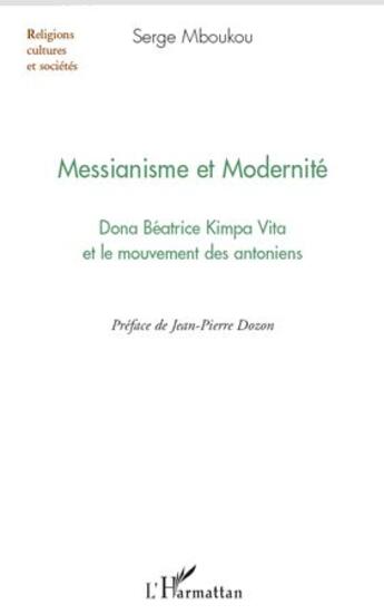 Couverture du livre « Messianisme et modernité ; Dona Béatrice Kimpa Vita et le mouvement des antoniens » de Serge Mboukou aux éditions L'harmattan