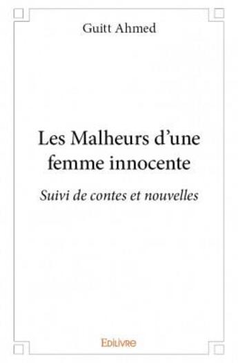 Couverture du livre « Les maheurs d'une femme inncente » de Guitt Ahmed aux éditions Edilivre