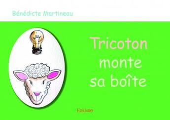 Couverture du livre « Tricoton monte sa boite » de Benedicte Martineau aux éditions Edilivre