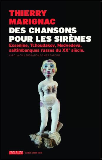 Couverture du livre « Des chansons pour les sirènes ; Essenine, Tchoudakov, Medvedeva, saltimbanques russes du XXe siècle » de Thierry Marignac aux éditions L'harmattan