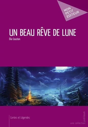 Couverture du livre « Un beau rêve de lune » de Elie Couston aux éditions Mon Petit Editeur