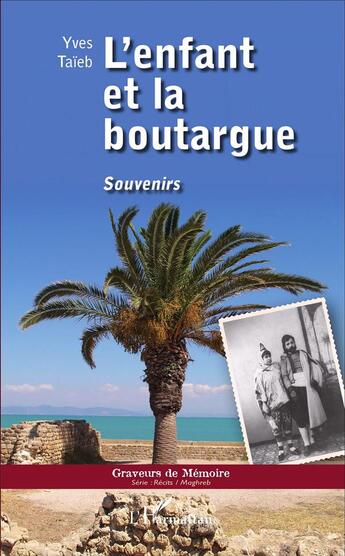 Couverture du livre « L'enfant et la boutargue ; souvenirs » de Yves Taieb aux éditions L'harmattan