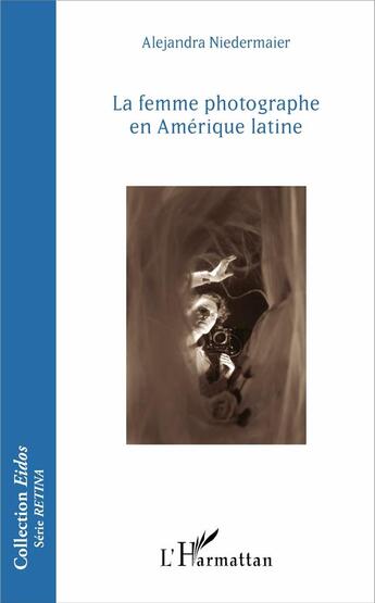 Couverture du livre « La femme photographe en Amérique latine » de Alejandro Niedermaier aux éditions L'harmattan