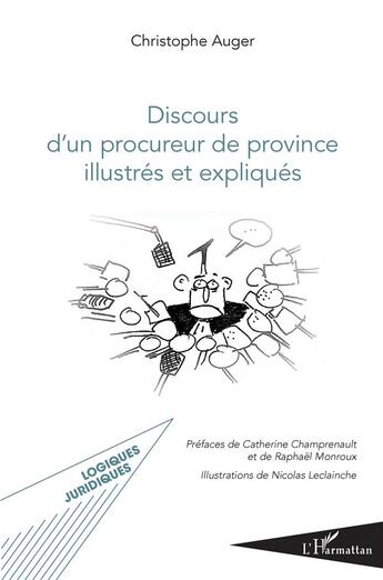 Couverture du livre « Discours d'un procureur de province illustrés et expliqués » de Christophe Auger aux éditions L'harmattan