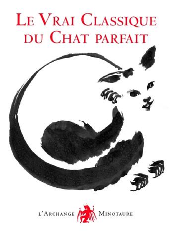 Couverture du livre « Le vrai classique du chat parfait » de Jean-Michel Cornu De Lenclos aux éditions L'archange Minotaure